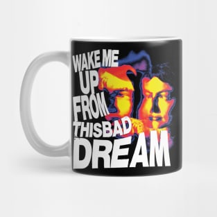 Wake me up from this bad dream Mug